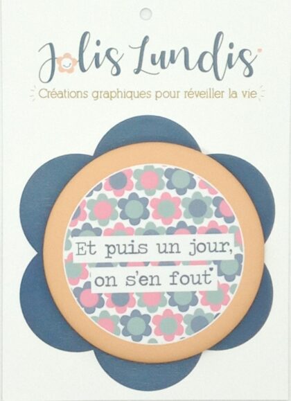 magnet illustré par jolis lundis avec l'inscription et puis un jour on s'en fout